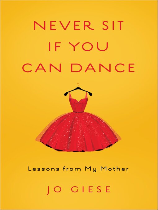 Title details for Never Sit If You Can Dance by Jo Giese - Available